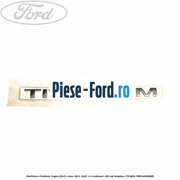 Emblema Ford grila radiator Ford C-Max 2011-2015 1.0 EcoBoost 100 cai benzina