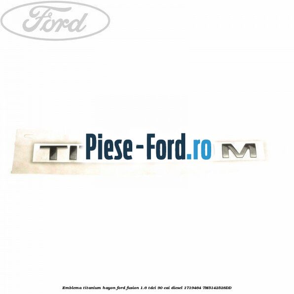 Emblema TDCi Ford Fusion 1.6 TDCi 90 cai diesel