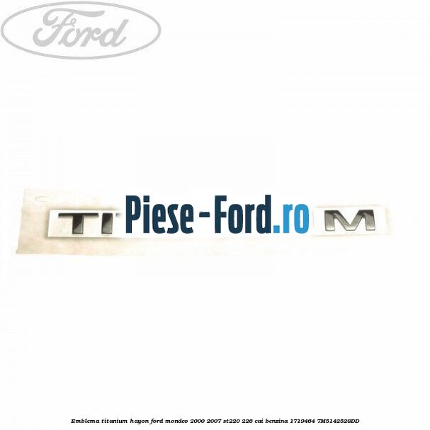 Emblema TDDI Ford Mondeo 2000-2007 ST220 226 cai benzina
