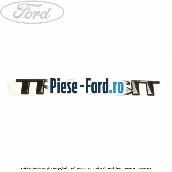 Emblema Transit usa fata dreapta Ford Transit 2006-2014 2.2 TDCi RWD 100 cai diesel