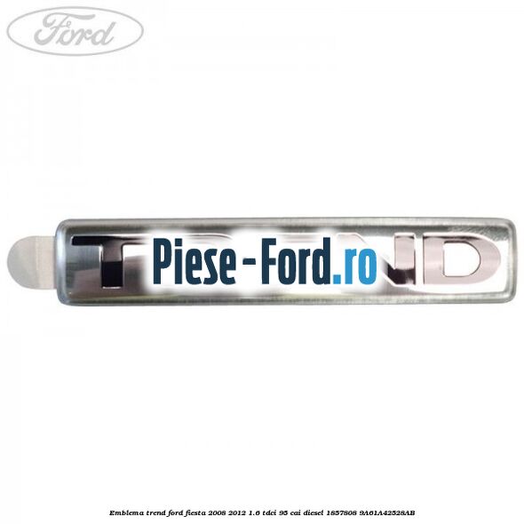 Emblema Titanium hayon Ford Fiesta 2008-2012 1.6 TDCi 95 cai diesel