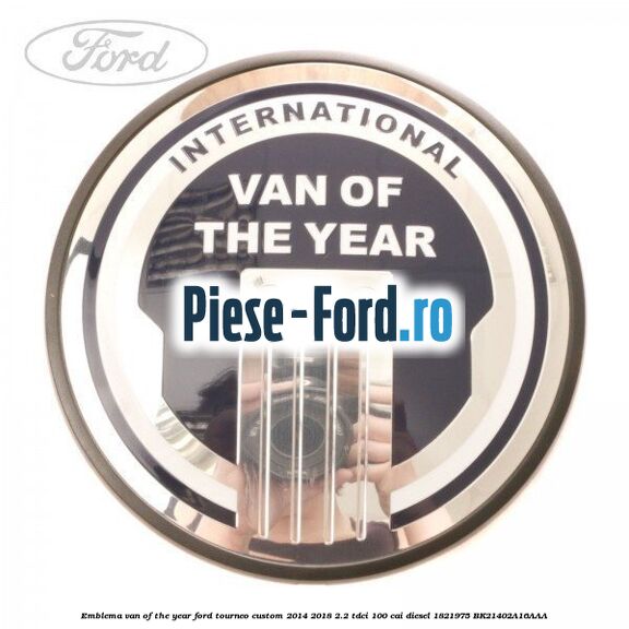 Emblema Van of the year Ford Tourneo Custom 2014-2018 2.2 TDCi 100 cai diesel