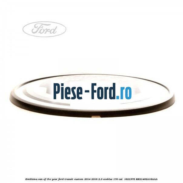 Emblema Van of the year Ford Transit Custom 2014-2018 2.0 EcoBlue 170 cai  #CA6C799676