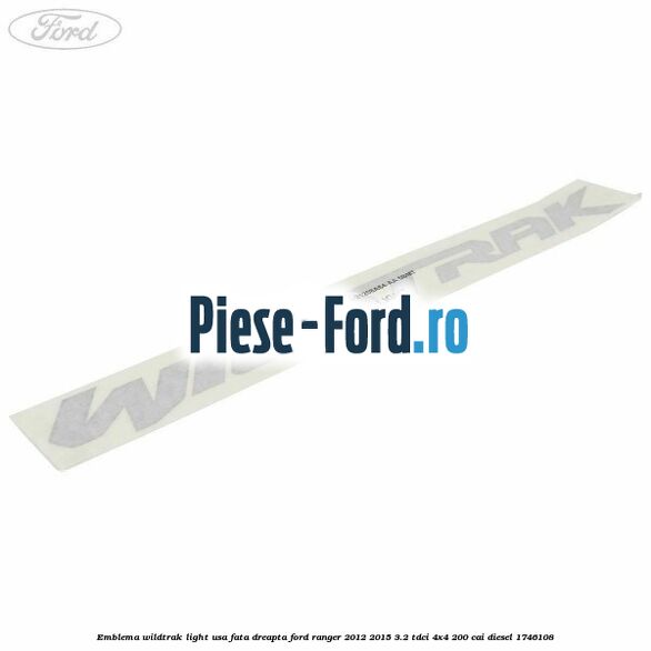 Emblema Wildtrak light usa fata dreapta Ford Ranger 2012-2015 3.2 TDCi 4x4 200 cai diesel #83394261D7