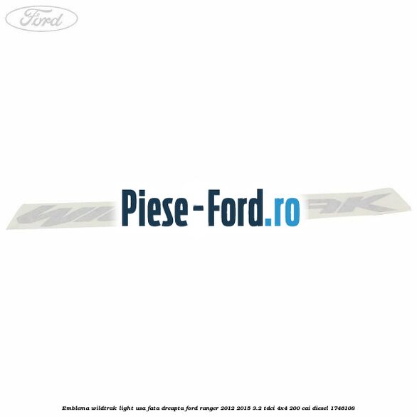 Emblema Wildtrak light usa fata dreapta Ford Ranger 2012-2015 3.2 TDCi 4x4 200 cai diesel #83394261D7