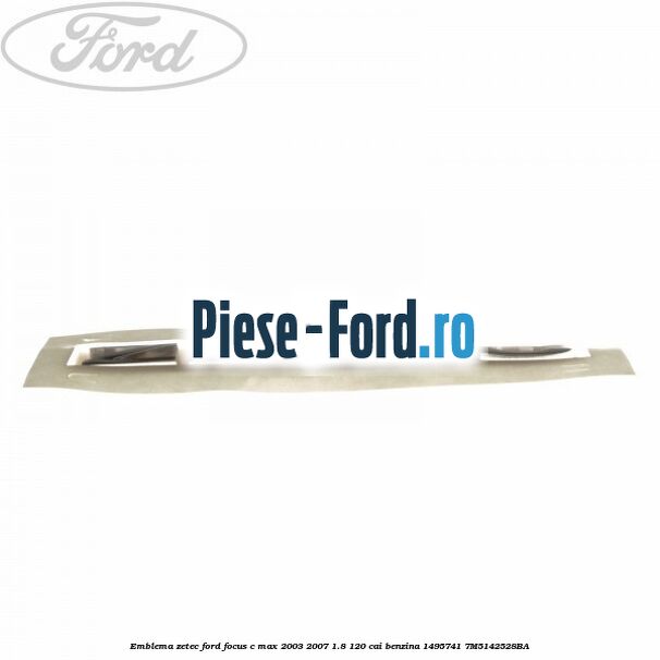 Emblema ZETEC Ford Focus C-Max 2003-2007 1.8 120 cai benzina #C05C1550DA