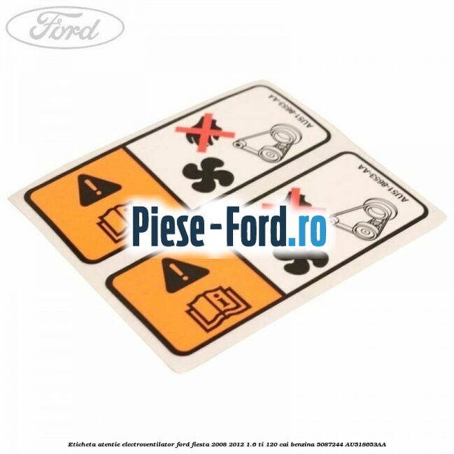 Eticheta atentie electroventilator Ford Fiesta 2008-2012 1.6 Ti 120 cai benzina