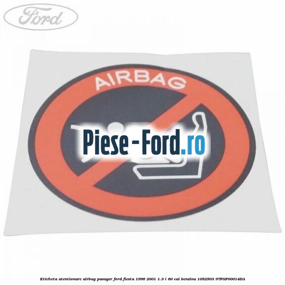 Eticheta atentionare airbag pasager Ford Fiesta 1996-2001 1.3 i 60 cai benzina #29FEA88E12