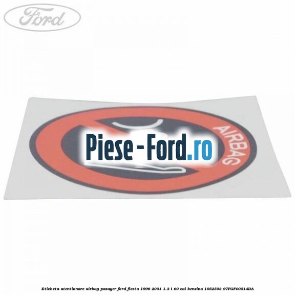 Eticheta atentionare airbag pasager Ford Fiesta 1996-2001 1.3 i 60 cai benzina #29FEA88E12