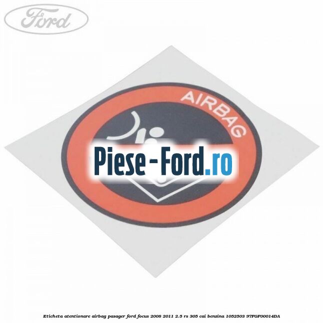 Eticheta atentionare airbag pasager Ford Focus 2008-2011 2.5 RS 305 cai benzina