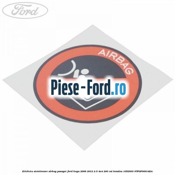 Eticheta atentionare airbag pasager Ford Kuga 2008-2012 2.5 4x4 200 cai benzina