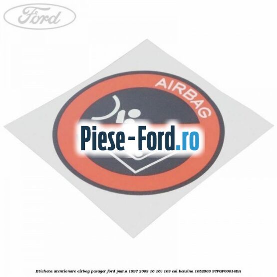 Eticheta atentionare airbag pasager Ford Puma 1997-2003 1.6 16V 103 cai #81E6C2028E