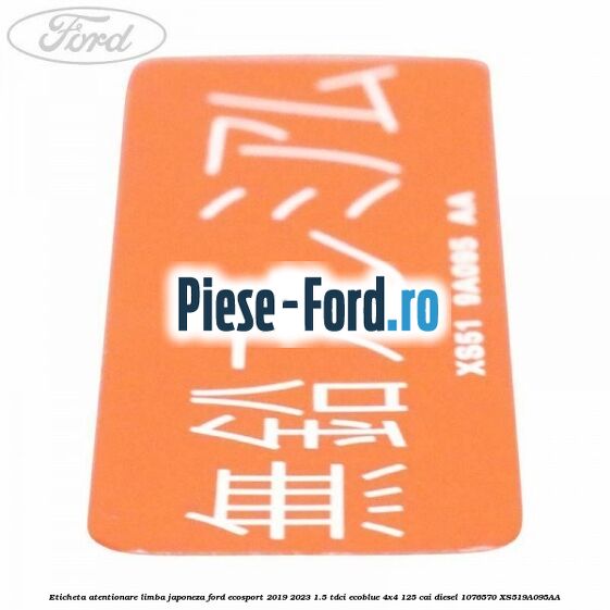Eticheta atentionare limba japoneza Ford EcoSport 2019-2023 1.5 TDCi EcoBlue 4x4 125 cai diesel #2479207053