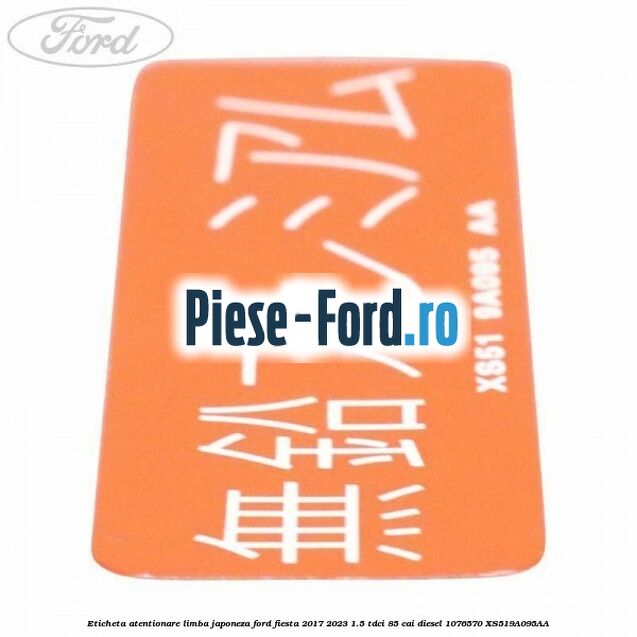 Eticheta atentionare limba japoneza Ford Fiesta 2017-2023 1.5 TDCi 85 cai diesel #8F41CC587C