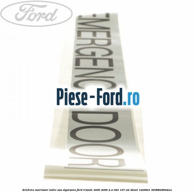 Eticheta avertizare iesire usa siguranta Ford Transit 2000-2006 2.4 TDCi 137 cai diesel
