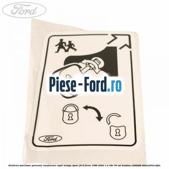 Eticheta avertizare protectie incuietoare copii stanga spate Ford Focus 1998-2004 1.4 16V 75 cai benzina