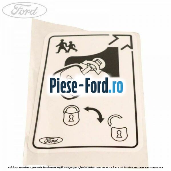 Eticheta avertizare protectie incuietoare copii stanga spate Ford Mondeo 1996-2000 1.8 i 115 cai benzina