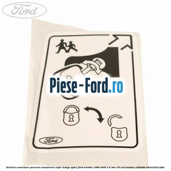 Eticheta avertizare protectie incuietoare copii stanga spate Ford Mondeo 1996-2000 2.5 24V 170 cai benzina