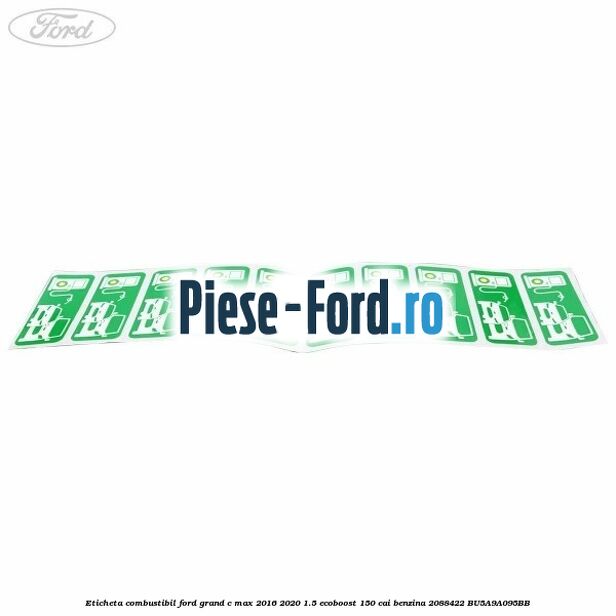 Eticheta Combustibil Ford Grand C-Max 2016-2020 1.5 EcoBoost 150 cai benzina #03FA1E1C2E
