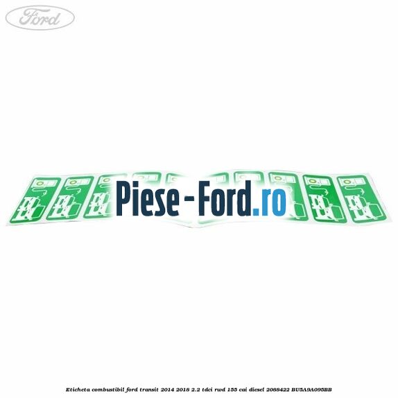 Eticheta Combustibil Ford Transit 2014-2018 2.2 TDCi RWD 155 cai diesel #B9BEDC801D