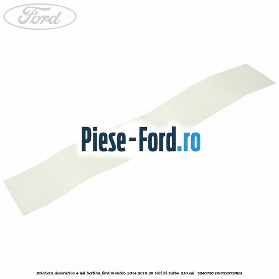 Eticheta decorativa 4 usi berlina Ford Mondeo 2014-2018 2.0 TDCi Bi-Turbo 210 cai #296130D56C