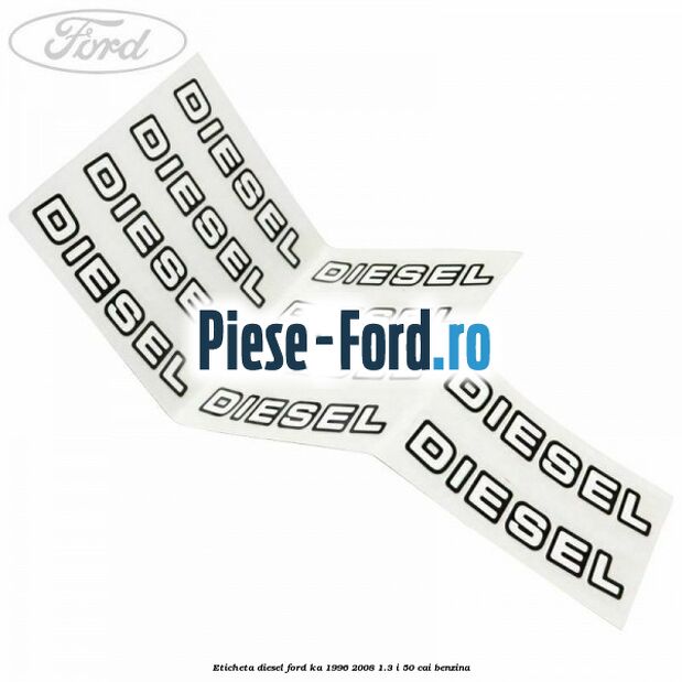 Eticheta Diesel Ford Ka 1996-2008 1.3 i 50 cai benzina