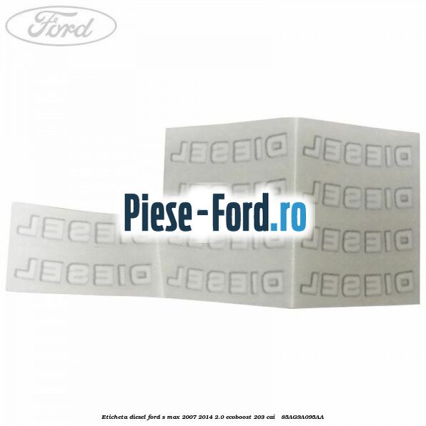 Eticheta Diesel Ford S-Max 2007-2014 2.0 EcoBoost 203 cai  #7F1F27B732