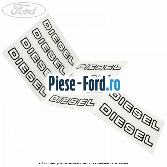 Eticheta Diesel Ford Tourneo Connect 2013-2018 1.6 EcoBoost 150 cai benzina