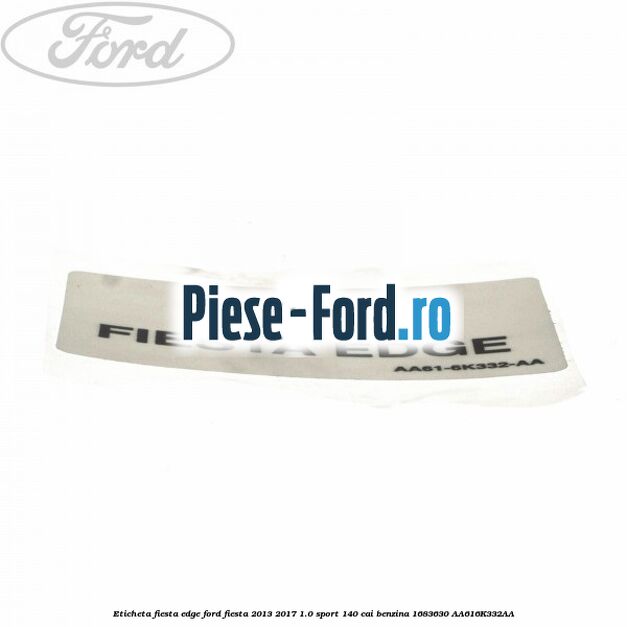 Eticheta Fiesta Edge Ford Fiesta 2013-2017 1.0 Sport 140 cai benzina #5627C789D5