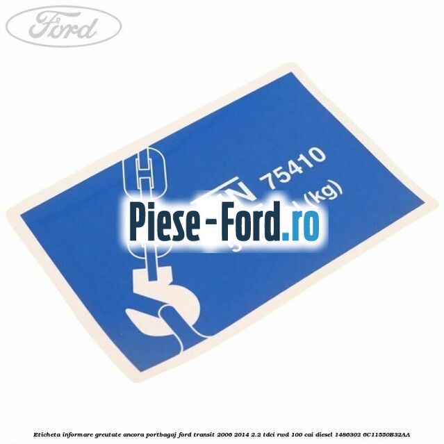 Eticheta informare greutate ancora portbagaj Ford Transit 2006-2014 2.2 TDCi RWD 100 cai diesel