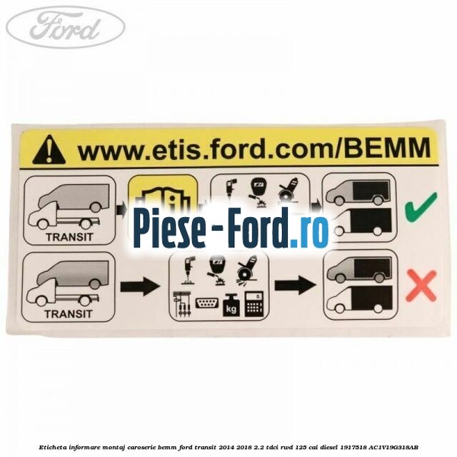 Eticheta informare montaj caroserie BEMM Ford Transit 2014-2018 2.2 TDCi RWD 125 cai diesel