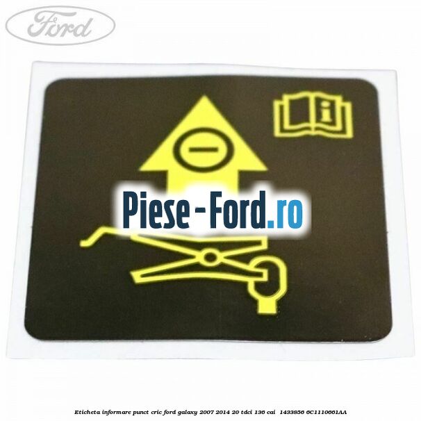 Eticheta informare punct cric Ford Galaxy 2007-2014 2.0 TDCi 136 cai #CB4BE893FB