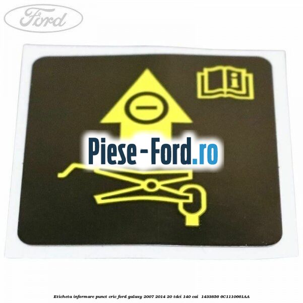 Eticheta informare punct cric Ford Galaxy 2007-2014 2.0 TDCi 140 cai #7860AB4E89