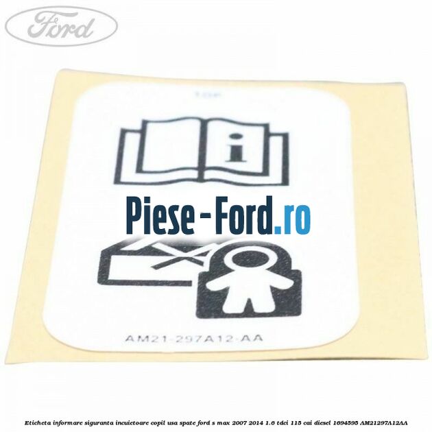 Eticheta informare siguranta incuietoare copil usa spate Ford S-Max 2007-2014 1.6 TDCi 115 cai diesel