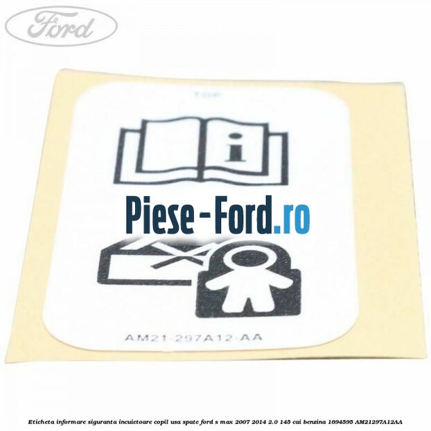 Eticheta informare siguranta incuietoare copil usa spate Ford S-Max 2007-2014 2.0 145 cai benzina