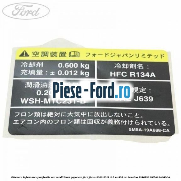 Eticheta informare specificatie aer conditionat Japoneza Ford Focus 2008-2011 2.5 RS 305 cai benzina