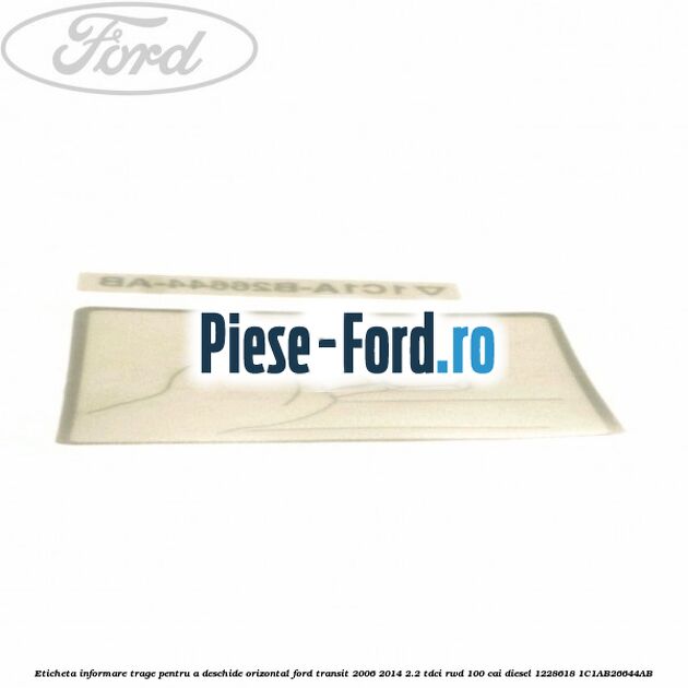 Eticheta informare trage pentru a deschide orizontal Ford Transit 2006-2014 2.2 TDCi RWD 100 cai diesel #AAC20B3E02
