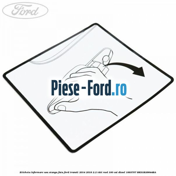 Eticheta informare usa dreapta fata Ford Transit 2014-2018 2.2 TDCi RWD 100 cai diesel