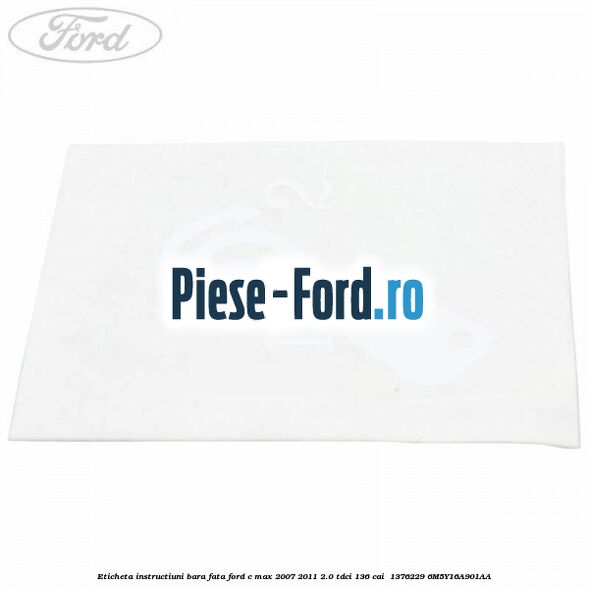 Eticheta instructiuni bara fata Ford C-Max 2007-2011 2.0 TDCi 136 cai  #C42393191D