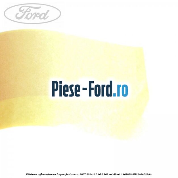 Eticheta reflectorizanta hayon Ford S-Max 2007-2014 2.0 TDCi 163 cai diesel