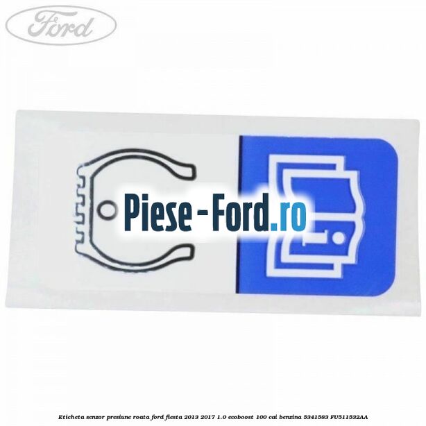 Eticheta senzor presiune roata Ford Fiesta 2013-2017 1.0 EcoBoost 100 cai benzina
