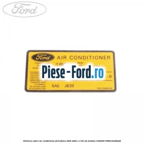 Eticheta valori aer conditionat Ford Fiesta 2005-2008 1.3 60 cai benzina