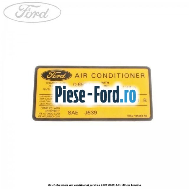 Eticheta valori aer conditionat Ford Ka 1996-2008 1.3 i 50 cai benzina