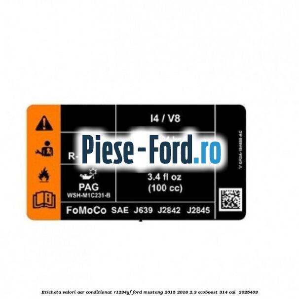 Eticheta valori aer conditionat R1234YF Ford Mustang 2015-2018 2.3 EcoBoost 314 cai #E07F6B8A44