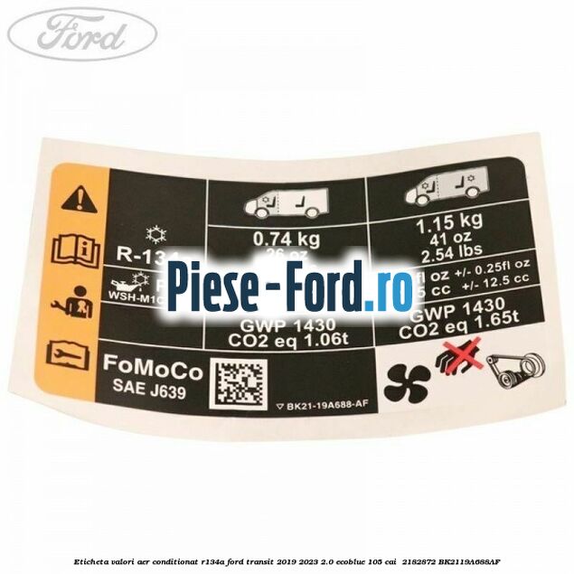 Eticheta valori aer conditionat R134A Ford Transit 2019-2023 2.0 EcoBlue 105 cai  #4BBA14AD32