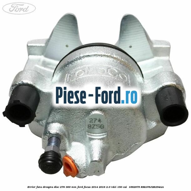 Etrier fata dreapta disc 278/300 mm Ford Focus 2014-2018 2.0 TDCi 150 cai  #0DD9B4E7AB