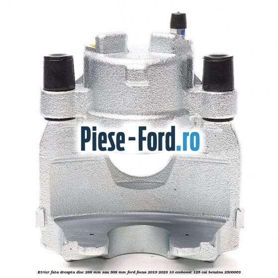 Etrier fata dreapta disc 288 mm sau 308 mm Ford Focus 2019-2023 1.0 EcoBoost 125 cai #CBBCE178A9