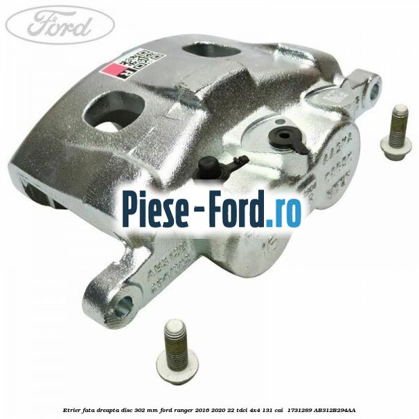 Etrier fata dreapta disc 302 mm Ford Ranger 2016-2020 2.2 TDCi 4x4 131 cai #D8FFCA5546