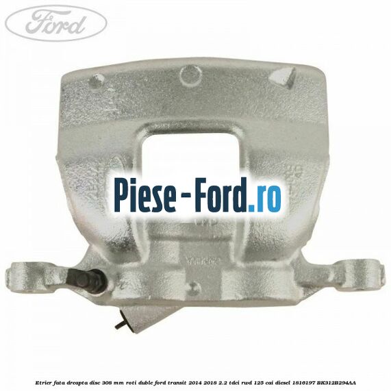 Etrier fata dreapta disc 308 mm roti duble Ford Transit 2014-2018 2.2 TDCi RWD 125 cai diesel #58AD013613