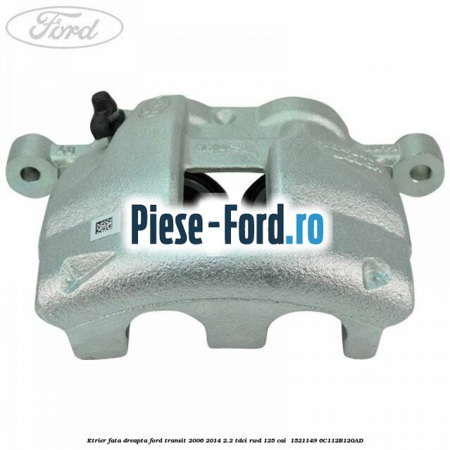 Etrier fata dreapta Ford Transit 2006-2014 2.2 TDCi RWD 125 cai  #BBDC94ED46